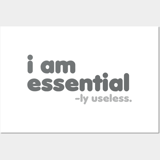 I am Essential -ly Useless [Rx-tp] Wall Art by Roufxis